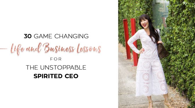 30 game-changing life and business lessons for the unstoppable and spirited CEO