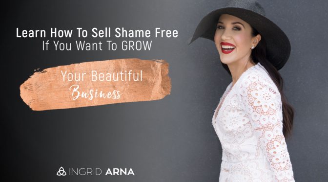 Why you need to learn how to sell shame free if you want to grow your beautiful business (Short video class)