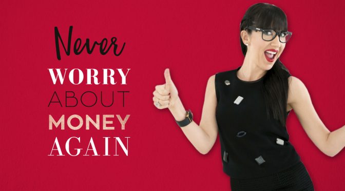Never Worry About Money Again