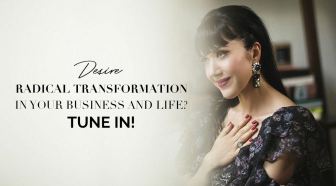 Desire radical transformation in your business and life? Tune in!
