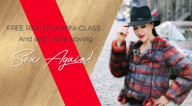 FREE LIVE rich diva coaching mini class! + Why I now love having sex with my hubby again!